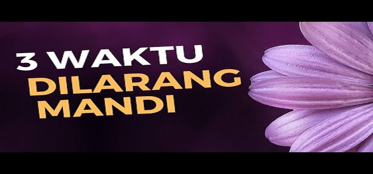 Tiga Waktu Mandi yang Dilarang dalam Islam